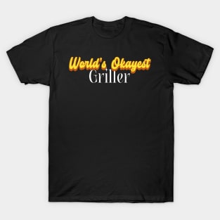 World's Okayest Griller! T-Shirt